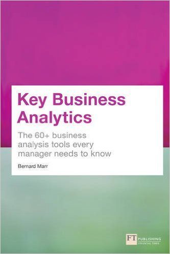 Key Business Analytics: The 60+ Business Analysis Tools Every Manager Needs to Know