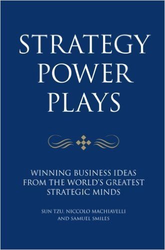 Strategy Power Plays: Winning Business Ideas from the World’s Greatest Strategic Minds