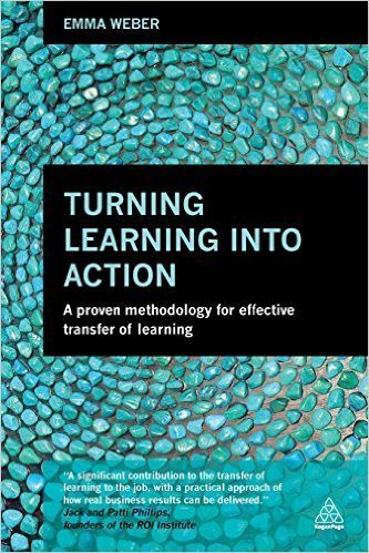 Turning Learning into Action: A Proven Methodology for Effective Transfer of Learning