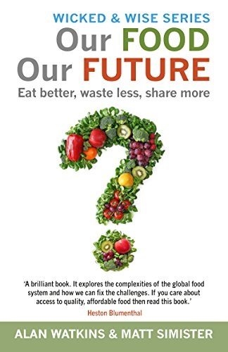 Our Food Our Future: Eat better, Waste Less, Share More