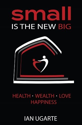 Small is the New Big: Health, Wealth, Love and Happiness