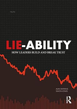 Lie-Ability: How Leaders Build and Break Trust